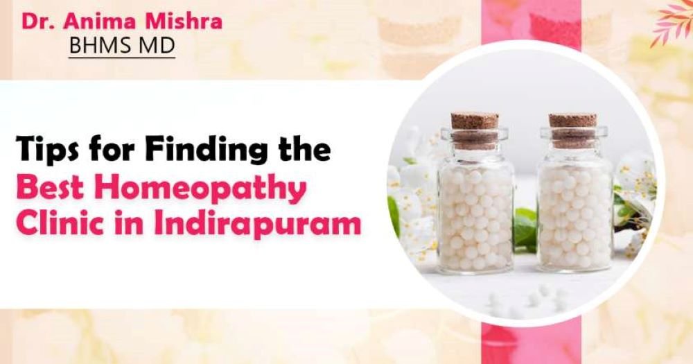 Tips for Finding the Best Homeopathy Clinic in Indirapuram
